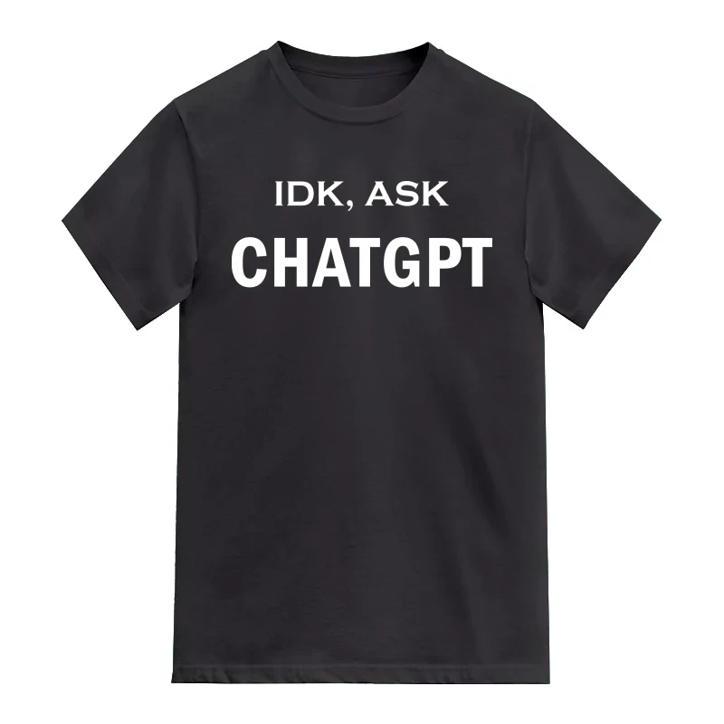 IDK Ask ChatGPT AI Humor