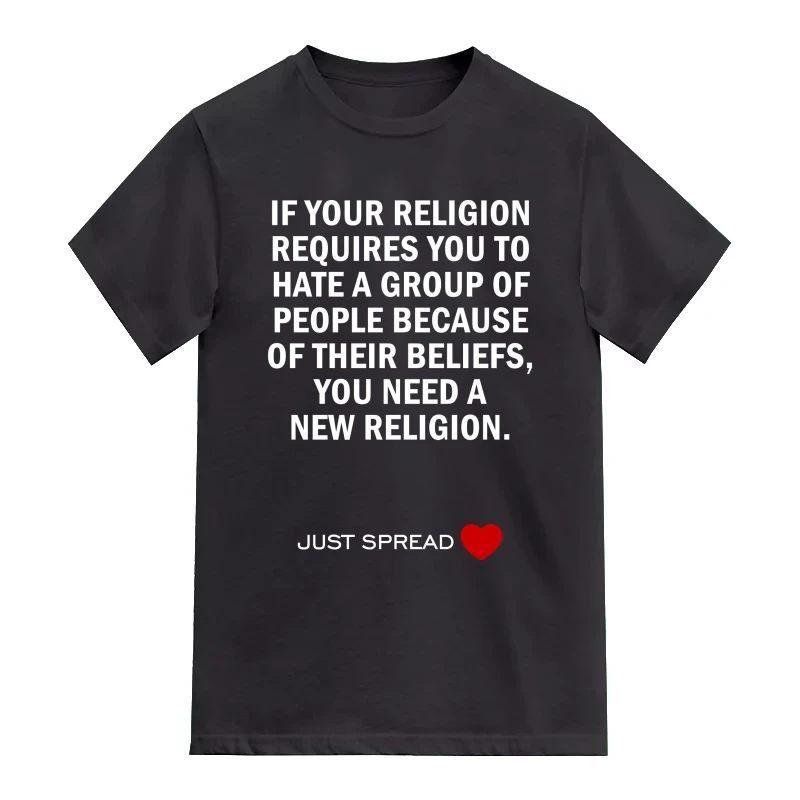 If Your Religion Requires You To Hate A Group Of People Because Of Their Beliefs You Need A New Religion