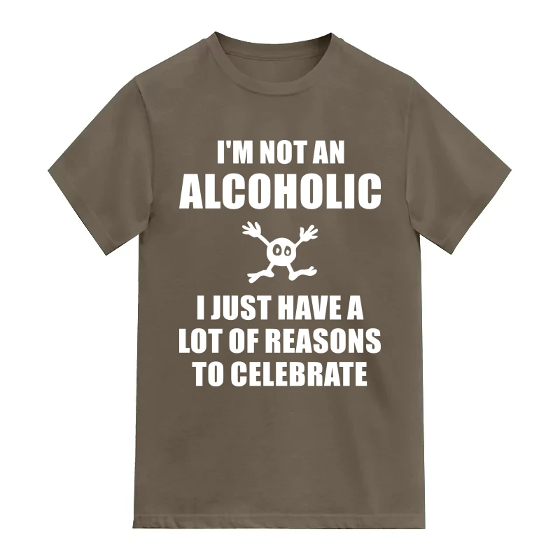 I'm Not An Alcoholic I Just Have A Lot Of Reasons To Celebrate Funny Beer Alcohol Quotes