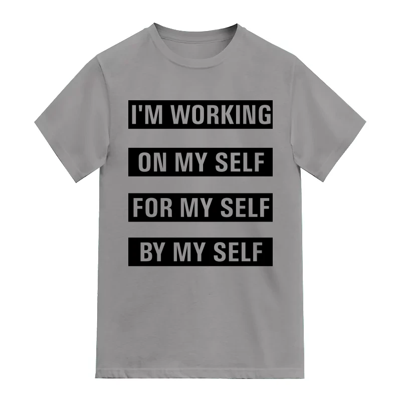I'm Working On My Self For My Self By My Self Daily Motivational Slogan