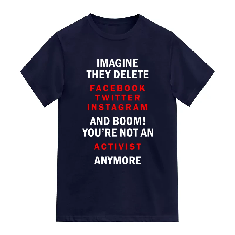 Imagine They Delete Facebook Twitter Instagram And Boom! You're Not An Activist Anymore Funny