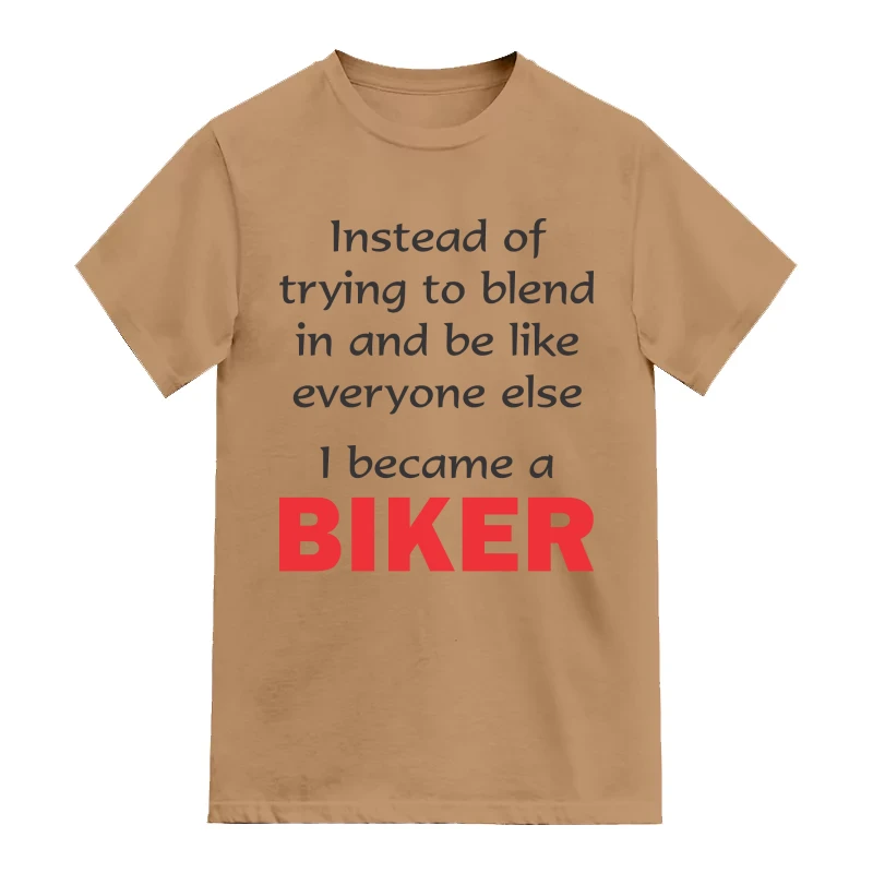 Instead Of Trying To Blend In And Be Like Everyone Else I Became A Biker