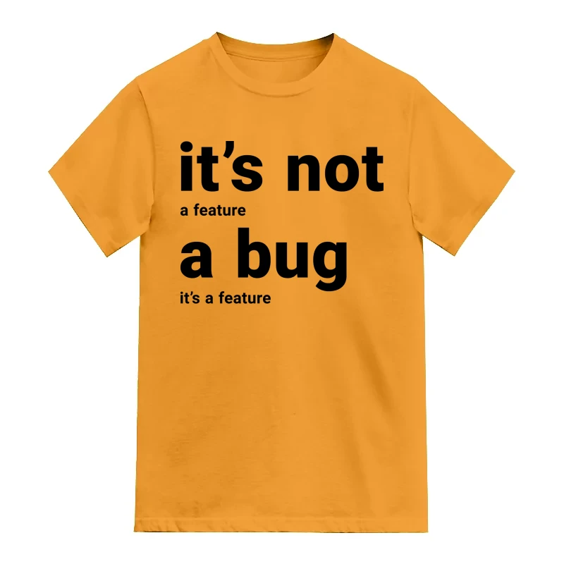 It Is Not A Bug, It Is A Feature Funny Geek Programmer Quotes