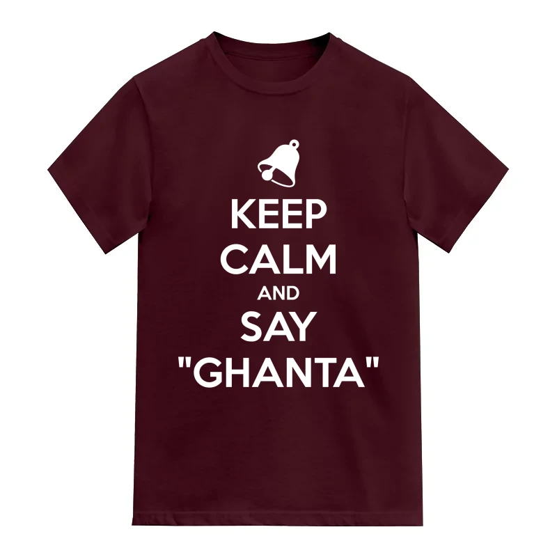 Keep Calm And Say Ghanta Funny