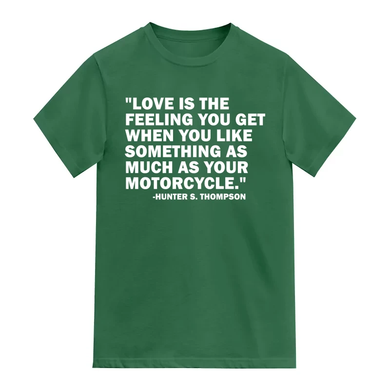 Love Is The Feeling You Get When You Like Something As Much As Your Motorcyle Biker