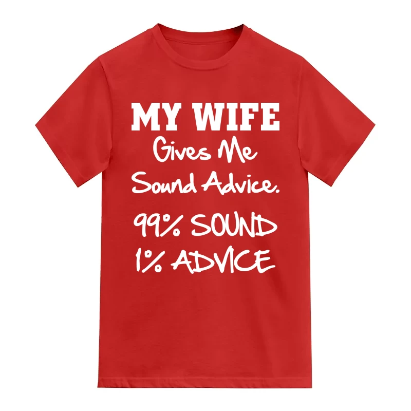 My Wife Gives Me Sound Advise 99% Sound 1% Advise Funny