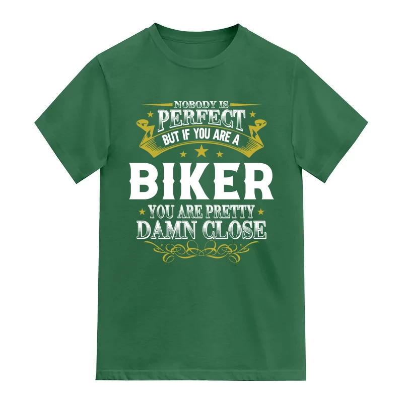 Nobody Is Perfect But If You Are A Biker You Are Pretty Damn Close