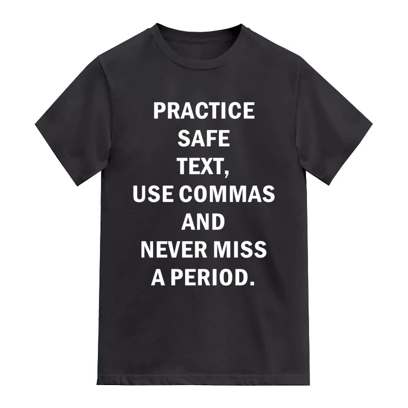 Practice Safe Text Use Commas And Never Miss A Period Explicit (18+) Slogan
