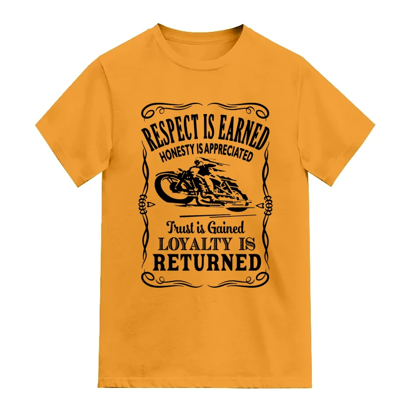 Respect Is Earned Honesty Is Appreciated Trust Is Gained Loyalty Is Returned Biker