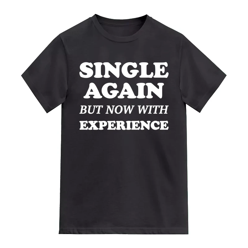 Single Again But Now With Experience Funny