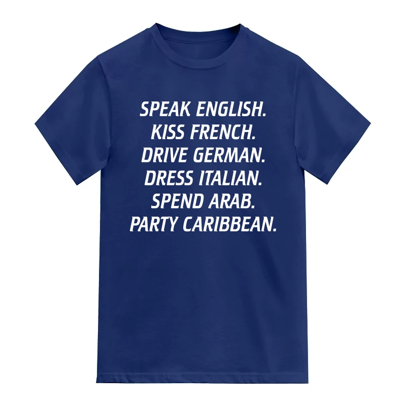 Speak English Kiss French Drive German Dress Italian Spend Arab Party Caribbean Funny