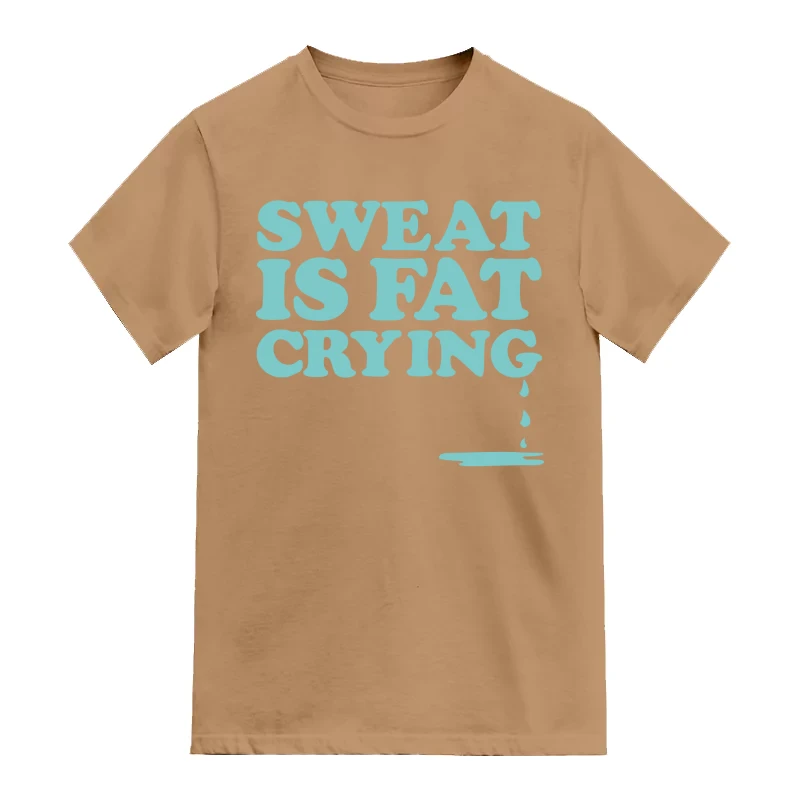 Sweat Is Fat Crying Gym