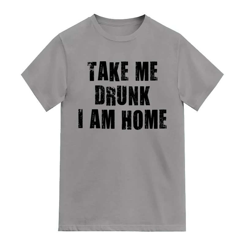 Take Me Drunk I Am Home Funny Beer Alcohol Quotes