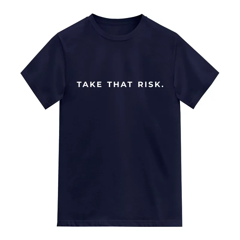 Take That Risk