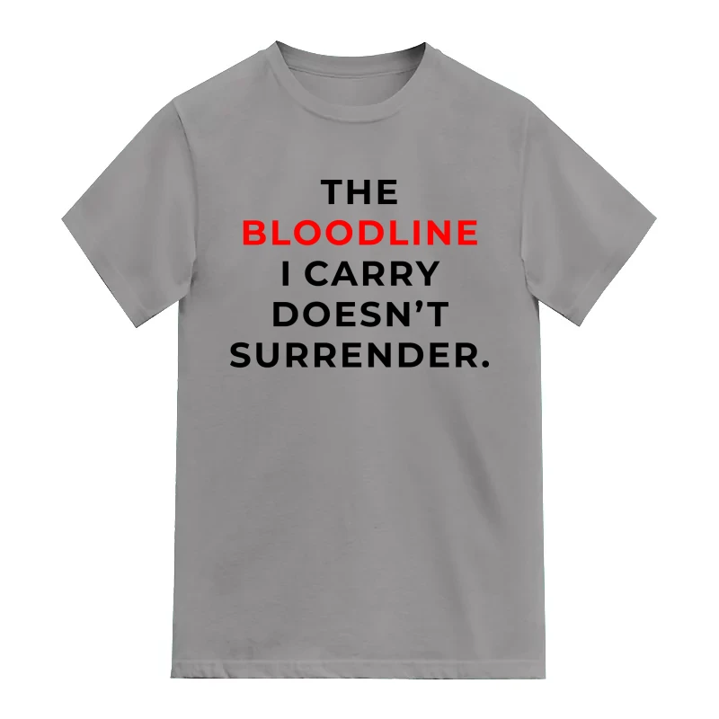 The Bloodline I Carry Doesn't Surrender