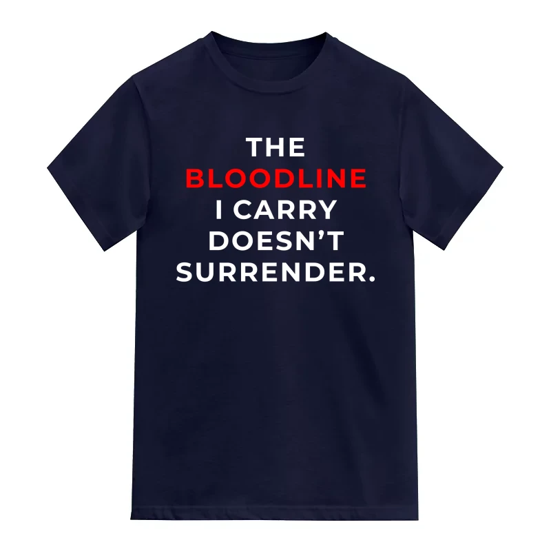 The Bloodline I Carry Doesn't Surrender