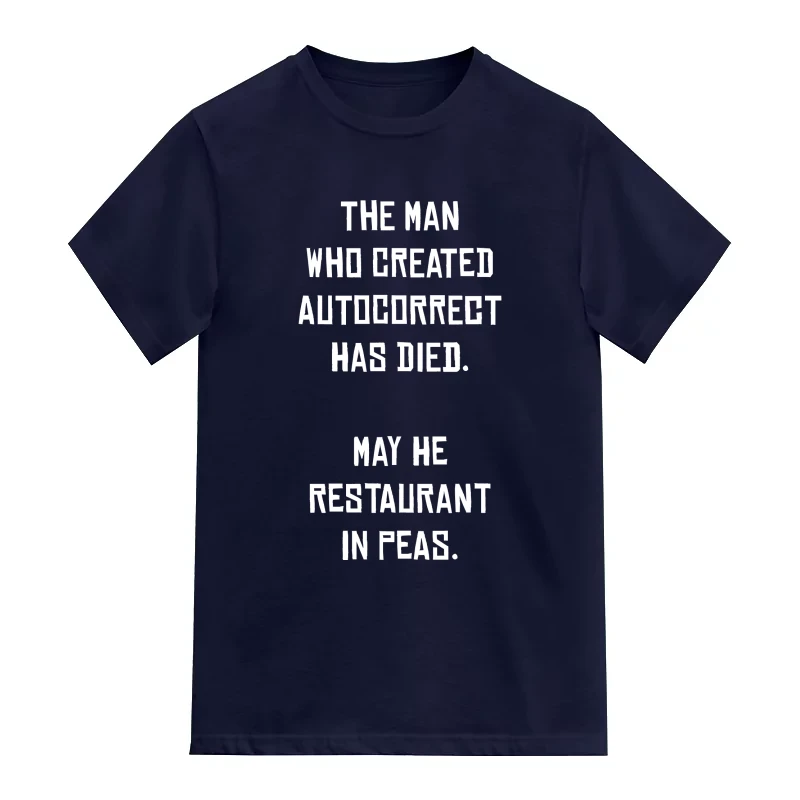 The Man Who Created Autocorrect Has Died. May He Resaturant In Peas. Funny
