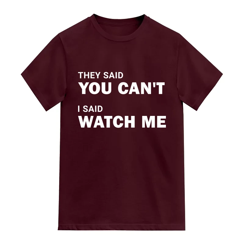They Said You Cant I Said Watch Me
