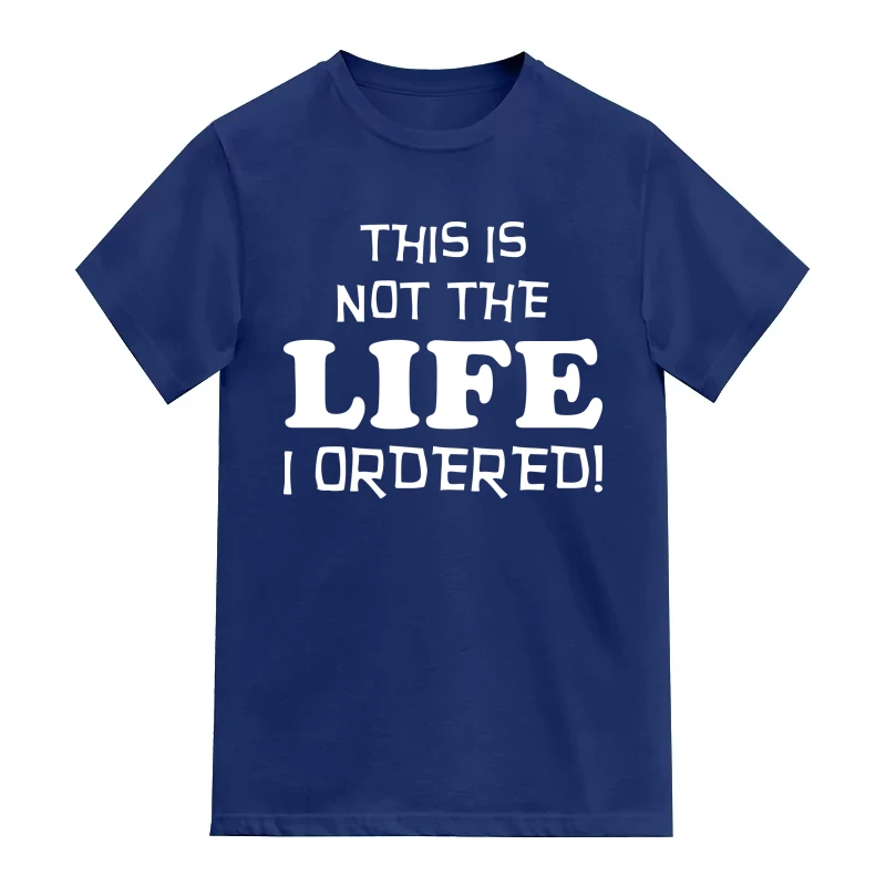 This Is Not The Life I Ordered Funny