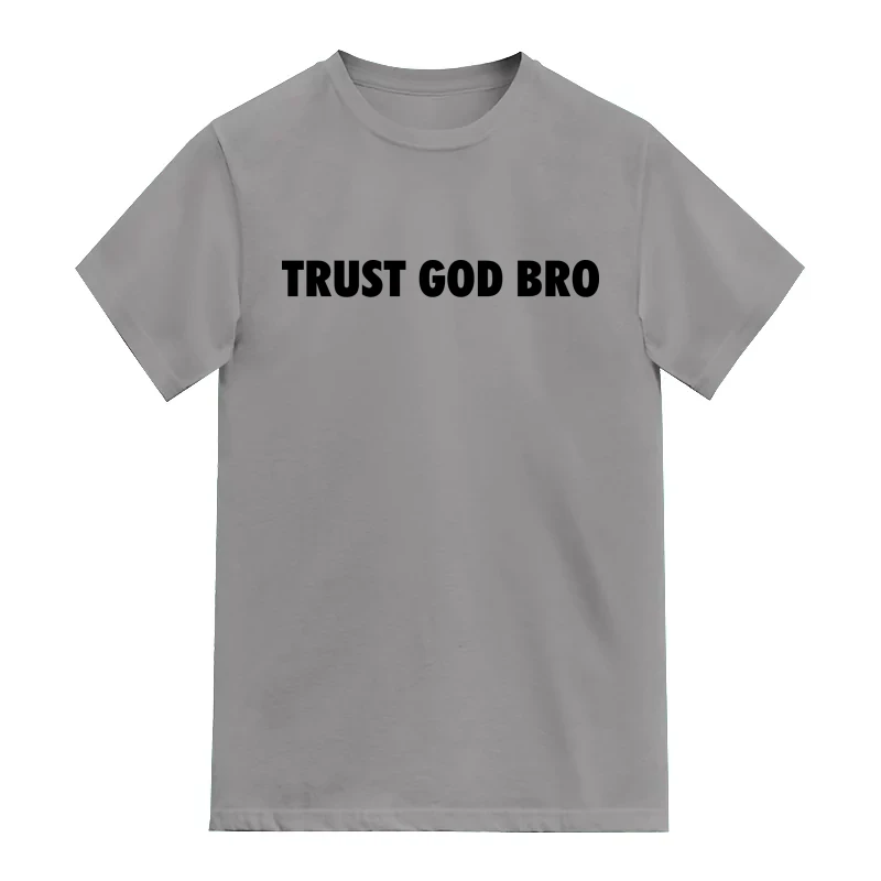 Trust God Bro