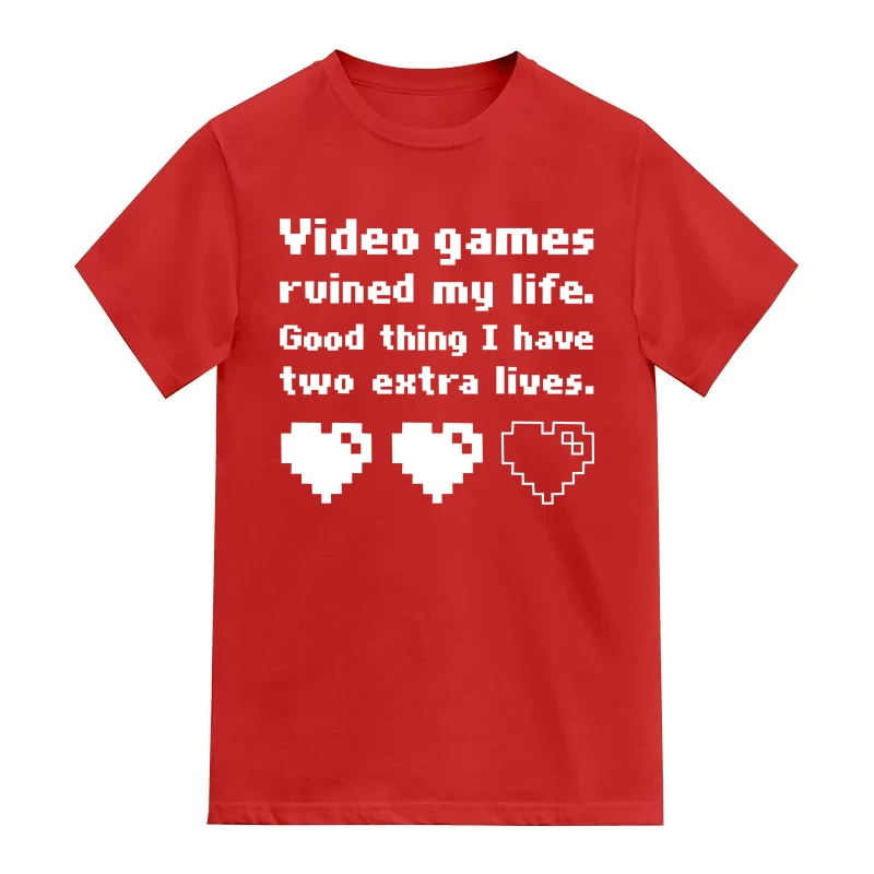 Video Games Ruined My Life Good Think I Have Two Extra Lives Gaming