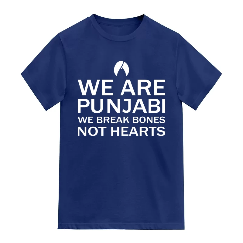 We Are Punjabi We Break Bones Not Hearts Punjabi / Sikh Slogan