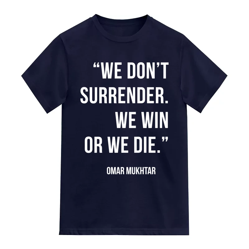 We Don't Surrender. We Win Or We Die. Omar Mukhtar Motivational Quotes