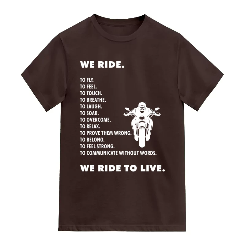 We Ride We Ride To Live Biker
