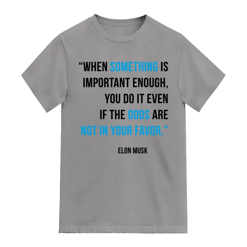 When Something Is Important Enough, You Do It Even If The Odds Are Not In Your Favor Motivational