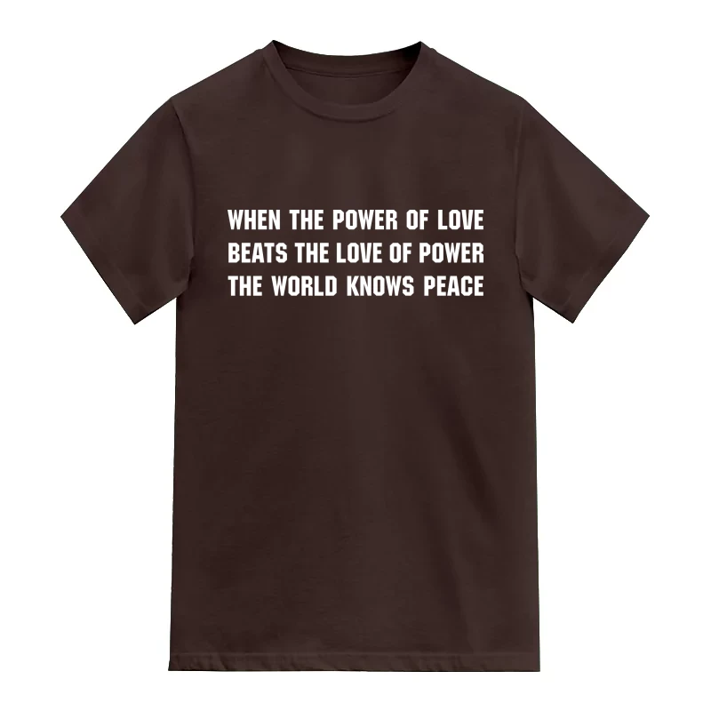 When The Power Of Love Beats The Love Of Power The World Knows Peace
