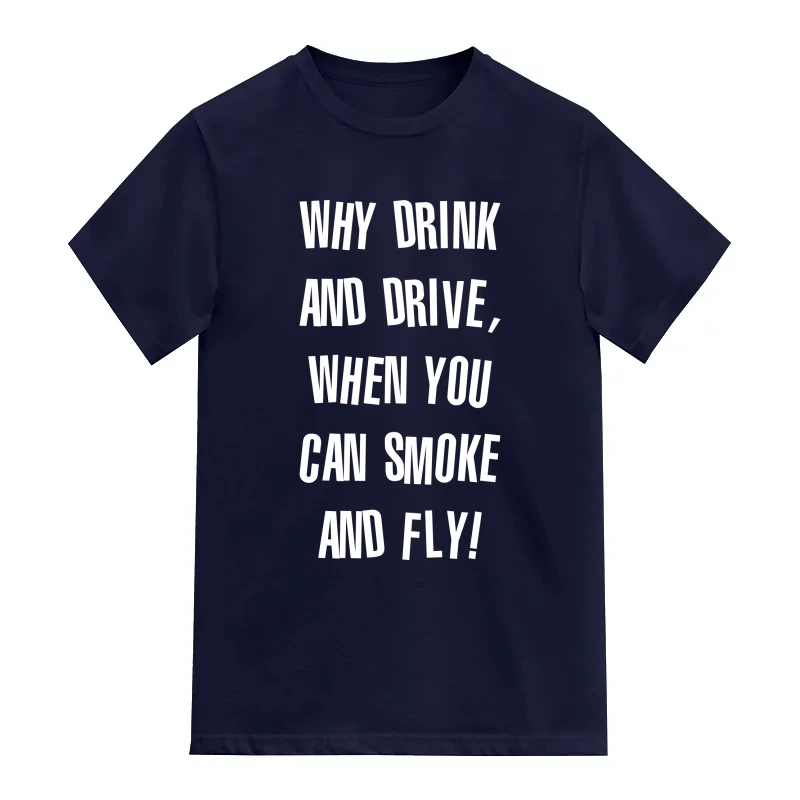 Why Drink And Drive, When You Can Smoke And Fly Weed Slogan