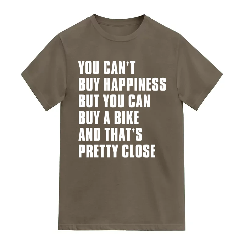 You Can't Buy Happiness But You Can Buy A Bike And That's Pretty Close Biker