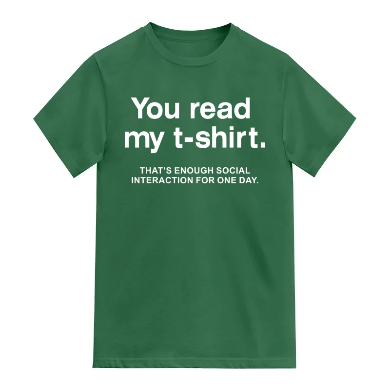 You Read My T-shirt That's Enough Social Interaction For One Day Funny